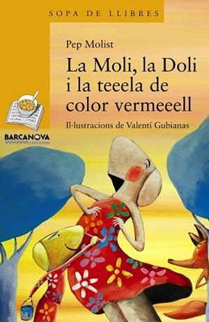 MOLI,LA DOLI I LA TEEELA DE COLOR VERMEEELL (SOPA DE LLIBRES,201 GROC) | 9788448932176 | MOLIST, PEP | Llibreria La Gralla | Librería online de Granollers