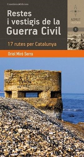 RESTES I VESTIGIS DE LA GUERRA CIVIL. 17 RUTES PER CATALUNYA | 9788490341278 | MIRÓ SERRA, ORIOL | Llibreria La Gralla | Librería online de Granollers