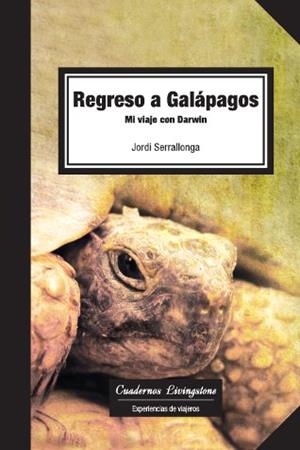 REGRESO A GALAPAGOS. MI VIAJE CON DARWIN | 9788493700799 | SERRALLONGA, JORDI | Llibreria La Gralla | Librería online de Granollers