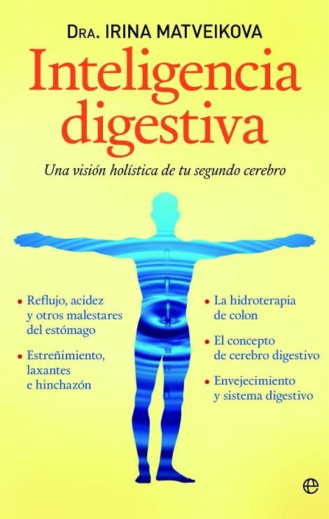 INTELIGENCIA DIGESTIVA.UNA VISIÓN HOLÍSTICA DE TU SEGUNDO CEREBRO | 9788499708669 | MATVEIKOVA, IRINA | Llibreria La Gralla | Llibreria online de Granollers