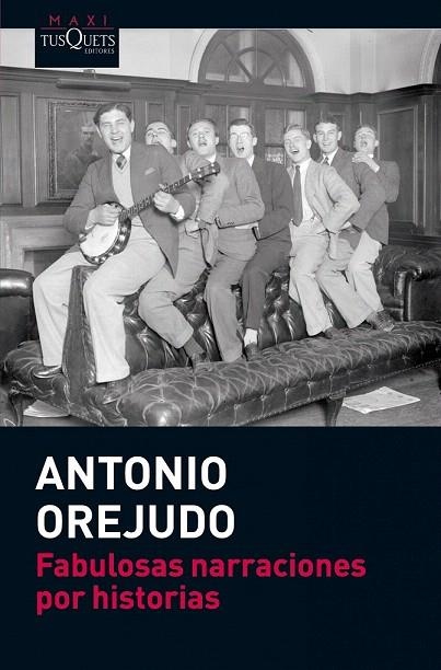 FABULOSAS NARRACIONES POR HISTORIAS (MAXI TUSQUETS 033/2) | 9788483837191 | OREJUDO, ANTONIO | Llibreria La Gralla | Llibreria online de Granollers