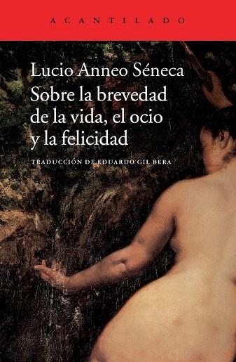 SOBRE LA BREVEDAD DE LA VIDA, EL OCIO Y LA FELICIDAD | 9788415689645 | SÉNECA | Llibreria La Gralla | Librería online de Granollers