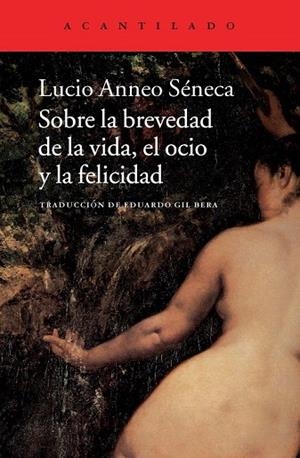 SOBRE LA BREVEDAD DE LA VIDA, EL OCIO Y LA FELICIDAD | 9788415689645 | SÉNECA | Llibreria La Gralla | Librería online de Granollers