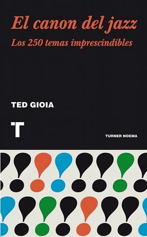 CANON DEL JAZZ.LOS 250 TEMAS IMPRESCINDIBLES | 9788415832027 | GIOIA, TED | Llibreria La Gralla | Librería online de Granollers