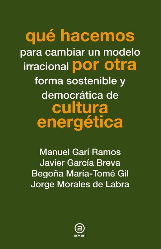 QUÉ HACEMOS POR OTRA CULTURA ENERGÉTICA | 9788446038269 | GARÍ, MANUEL I D'ALTRES | Llibreria La Gralla | Librería online de Granollers