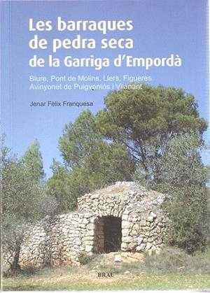 BARRAQUES DE PEDRA SECA DE LA GARRIGA D'EMPORDÀ, LES | 9788496905894 | FÈLIX FRANQUESA, JENAR | Llibreria La Gralla | Librería online de Granollers