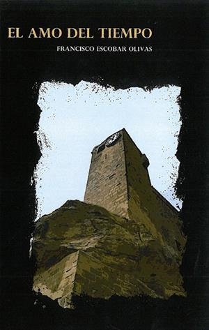AMO DEL TIEMPO, EL | 9788499312361 | ESCOBAR OLIVAS, FRANCISCO | Llibreria La Gralla | Librería online de Granollers