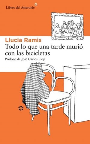 TODO LO QUE UNA TARDE MURIÓ CON LAS BICICLETAS | 9788415625476 | RAMIS, LLUCIA | Llibreria La Gralla | Librería online de Granollers