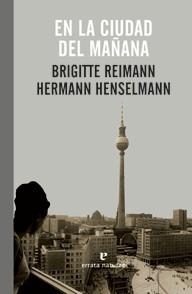 EN LA CIUDAD DEL MAÑANA | 9788415217190 | REIMANN, BRIGITTE / HENSELMANN, HERMANN | Llibreria La Gralla | Llibreria online de Granollers