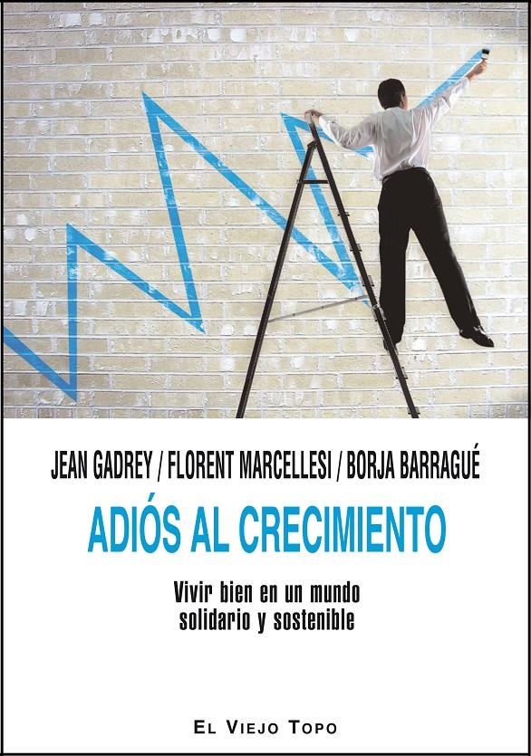ADIÓS AL CRECIMIENTO.VIVIR BIEN EN UN MUNDO SOLIDARIO Y SOSTENIBLE | 9788415216452 | GADREY, JEAN I D'ALTRES | Llibreria La Gralla | Llibreria online de Granollers