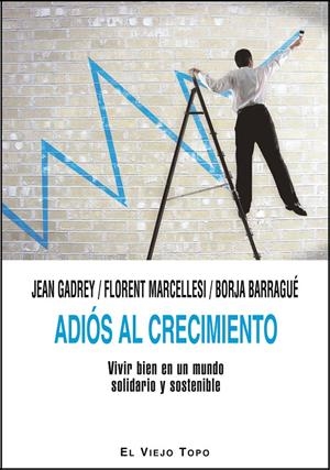 ADIÓS AL CRECIMIENTO.VIVIR BIEN EN UN MUNDO SOLIDARIO Y SOSTENIBLE | 9788415216452 | GADREY, JEAN I D'ALTRES | Llibreria La Gralla | Librería online de Granollers