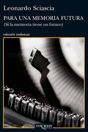 PARA UNA MEMORIA FUTURA (SI LA MEMORIA TIENE UN FUTURO) | 9788483834855 | SCIASCIA, LEONARDO | Llibreria La Gralla | Librería online de Granollers