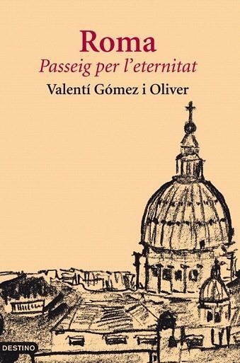 ROMA. PASSEIG PER L'ETERNITAT | 9788497102117 | GOMEZ I OLIVER, VALENTI | Llibreria La Gralla | Librería online de Granollers