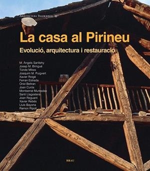 CASA AL PIRINEU, LA. EVOLUCIO ARQUITECTURA I RESTAURACIO | 9788496905542 | VV.AA | Llibreria La Gralla | Librería online de Granollers