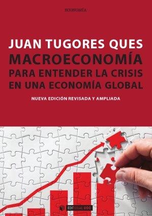 MACROECONOMIA PARA ENTENDER LA CRISIS EN UNA ECONOMIA GLOBAL | 9788490299289 | TUGORES QUES, JUAN | Llibreria La Gralla | Librería online de Granollers