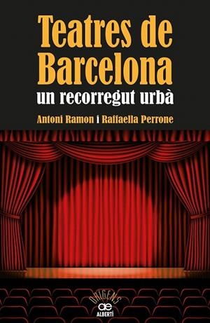 TEATRES DE BARCELONA. UN RECORREGUT URBÀ | 9788472460973 | RAMON, ANTONI; PERRONE, RAFFAELLA | Llibreria La Gralla | Librería online de Granollers