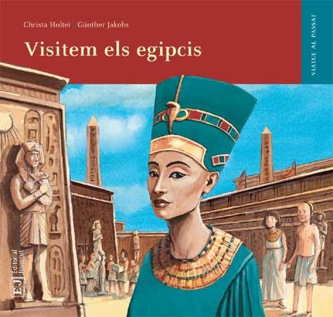 VISITEM ELS EGIPCIS (VIATGE AL PASSAT) | 9788426138545 | HOLTEI, CHRISTA; JAKOBS, GUNTHER | Llibreria La Gralla | Librería online de Granollers