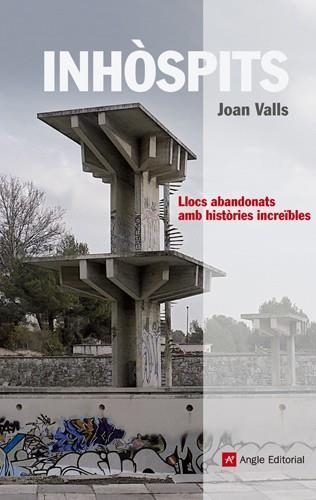 INHÒSPITS. LLOCS ABANDONATS AMB HISTORIES INCREIBLES | 9788415002697 | VALLS, JOAN | Llibreria La Gralla | Librería online de Granollers