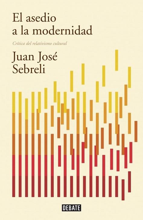 ASEDIO A LA MODERNIDAD, EL. (EDICIÓN ACTUALIZADA) | 9788499922423 | SEBRELI, JUAN JOSE | Llibreria La Gralla | Llibreria online de Granollers