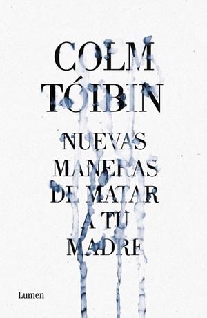 NUEVAS MANERAS DE MATAR A TU MADRE | 9788426421487 | TOIBIN, COLM | Llibreria La Gralla | Llibreria online de Granollers