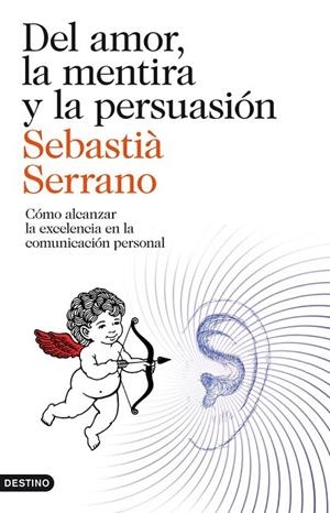 DEL AMOR LA MENTIRA Y LA PERSUASIÓN | 9788423329595 | SERRANO, SEBASTIA | Llibreria La Gralla | Librería online de Granollers