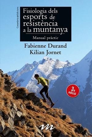 FISIOLOGÍA DE LOS DEPORTES DE RESISTENCIA EN LA MONTAÑA | 9788415088820 | DURAND, FABIENNE / JORNET, KILIAN | Llibreria La Gralla | Librería online de Granollers