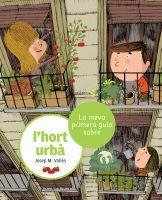 MEVA PRIMERA GUIA SOBRE L'HORT URBÀ, LA (2ªEDICIO) | 9788424636210 | VALLES, JOSEP M. | Llibreria La Gralla | Llibreria online de Granollers