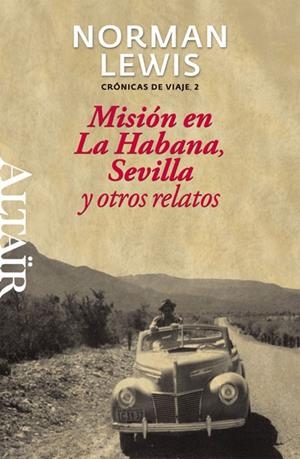 MISIÓN EN LA HABANA, SEVILLA Y OTROS RELATOS | 9788493755560 | LEWIS, NORMAN | Llibreria La Gralla | Llibreria online de Granollers