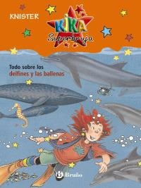 TODO SOBRE LOS DELFINES Y LAS BALLENAS (KIKA SUPERBRUJA) | 9788421682883 | KNISTER | Llibreria La Gralla | Librería online de Granollers