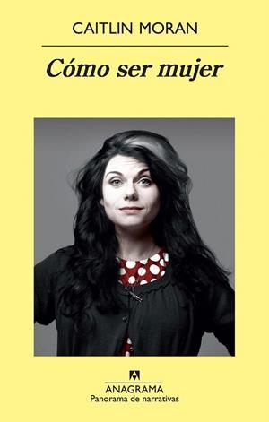 CÓMO SER MUJER | 9788433978707 | MORAN, CAITLIN | Llibreria La Gralla | Librería online de Granollers