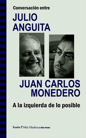A LA IZQUIERDA DE LO POSIBLE | 9788498885286 | ANGUITA GONZÁLEZ, JULIO/MONEDERO FERNÁNDEZ-GALA, JUAN CARLOS | Llibreria La Gralla | Librería online de Granollers