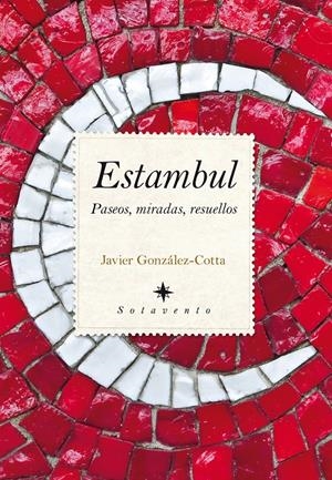 ESTAMBUL. PASEOS MIRADAS RESUELLOS | 9788415828167 | GONZÁLEZ COTTA, JAVIER | Llibreria La Gralla | Librería online de Granollers