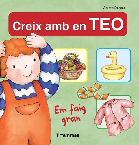 CREIX AMB EN TEO. EM FAIG GRAN | 9788499321264 | DENOU, VIOLETA | Llibreria La Gralla | Librería online de Granollers