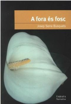A FORA ES FOSC (NARRATIVA 1) | 9788493542313 | SERRA BUSQUETS, JOSEP | Llibreria La Gralla | Librería online de Granollers