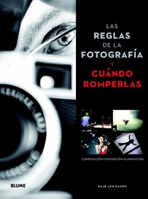 REGLAS DE LA FOTOGRAFÍA Y CUÁNDO ROMPERLAS, LAS | 9788415317197 | KAMPS, HAJE JAN | Llibreria La Gralla | Librería online de Granollers