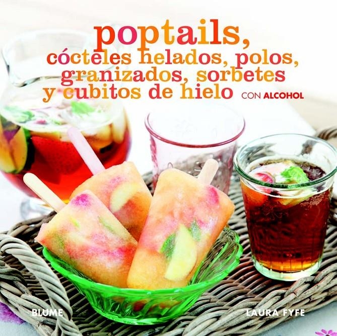POPTAILS. CÓCTELES HELADOS, POLOS, GRANIZADOS, SORBETES Y CUBITOS DE HIELO CON ALCOHOL | 9788415317241 | FYFE, LAURA | Llibreria La Gralla | Llibreria online de Granollers