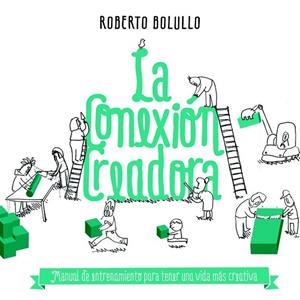 CONEXIÓN CREADORA, LA | 9788498753141 | BOLULLO, ROBERTO | Llibreria La Gralla | Librería online de Granollers