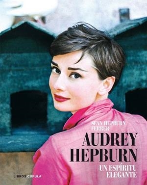AUDREY HEPBURN. UN ESPIRITU ELEGANTE | 9788448048594 | FERRER, SEAN HEPBURN | Llibreria La Gralla | Llibreria online de Granollers