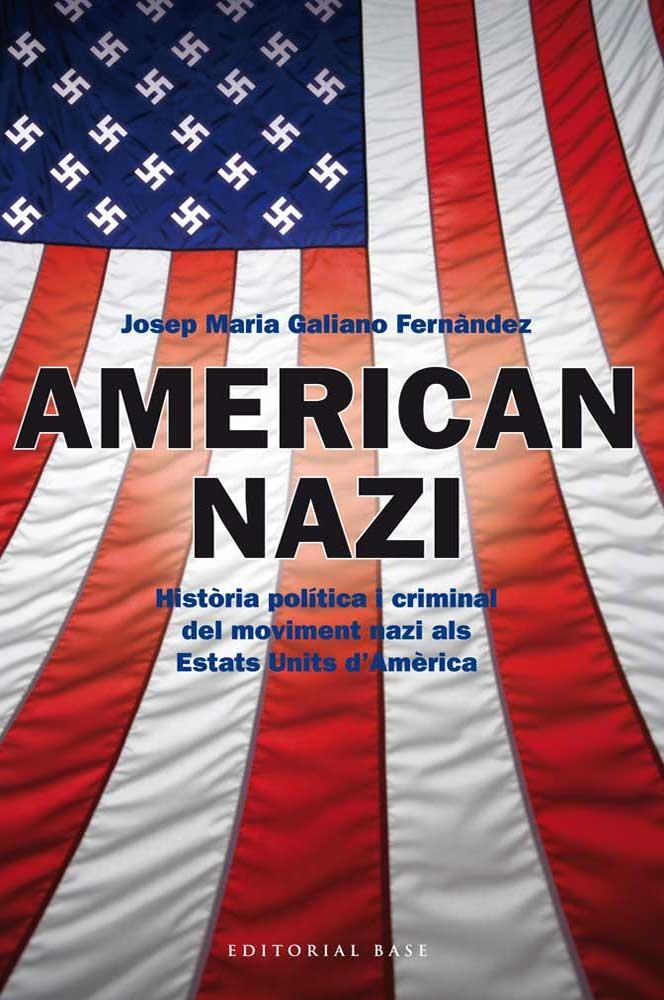 AMERICAN NAZI | 9788415711445 | GALIANO FERNANDEZ, JOSEP MARIA | Llibreria La Gralla | Librería online de Granollers