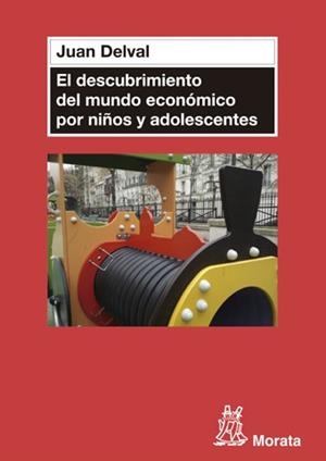 DESCUBRIMIENTO DEL MUNDO ECONÓMICO EN NIÑOS Y ADOLESCENTES, EL | 9788471127204 | DELVAL MERINO, JUAN | Llibreria La Gralla | Librería online de Granollers