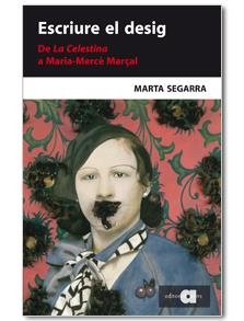 ESCRIURE EL DESIG. DE LA CELESTINA A MARIA-MERCÈ MARÇAL | 9788492542819 | SEGARRA, MARTA | Llibreria La Gralla | Librería online de Granollers