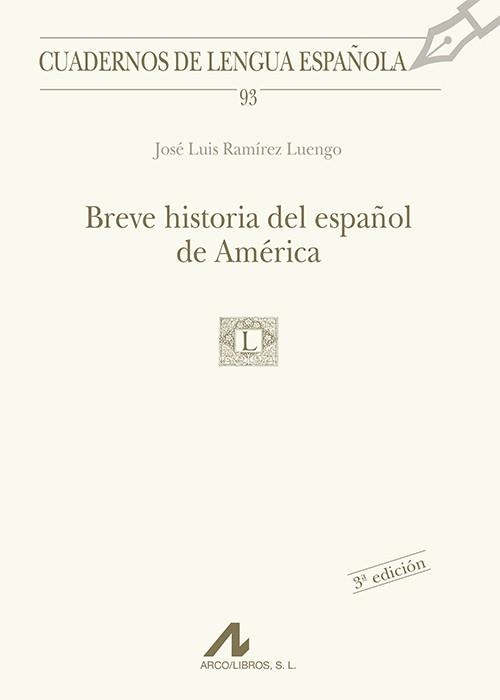 BREVE HISTORIA DEL ESPAÑOL EN AMERICA (CUADERNOS 93) | 9788476356678 | RAMIREZ LUENGO, JOSE LUIS | Llibreria La Gralla | Librería online de Granollers
