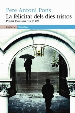 FELICITAT DELS DIES TRISTOS, LA | 9788497876193 | PONS, PERE ANTONI | Llibreria La Gralla | Librería online de Granollers