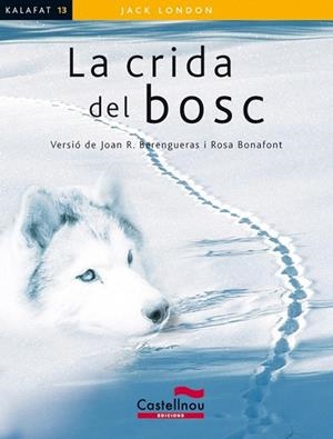 CRIDA DEL BOSC, LA (KALAFAT,13) | 9788498049503 | LONDON, JACK | Llibreria La Gralla | Llibreria online de Granollers