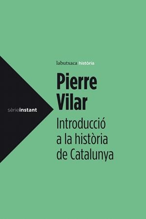 INTRODUCCIÓ A LA HISTÒRIA DE CATALUNYA (INSTANT) | 9788499307008 | VILAR, PIERRE | Llibreria La Gralla | Librería online de Granollers
