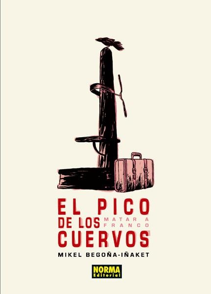 PICO DE LOS CUERVOS, EL. MATAR A FRANCO | 9788467912005 | BEGOÑA, MIKEL/IÑAKET | Llibreria La Gralla | Librería online de Granollers