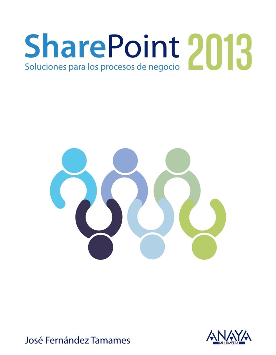 SHAREPOINT 2013. SOLUCIONES PARA LOS PROCESOS DE NEGOCIO | 9788441530294 | FERNÁNDEZ, JOSÉ | Llibreria La Gralla | Librería online de Granollers