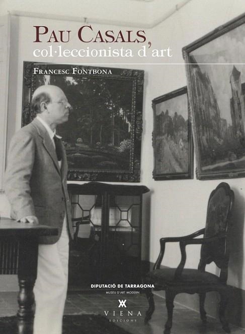 PAU CASALS COL·LECCIONISTA D'ART | 9788483307328 | FONTBONA, FRANCESC | Llibreria La Gralla | Llibreria online de Granollers