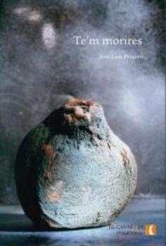TE'M MORIRES (EL CABAS,24) | 9788496608313 | PEIXOTO, JOSE LUIS | Llibreria La Gralla | Librería online de Granollers