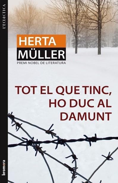 TOT EL QUE TINC HO DUC AL DAMUNT (ECLÉCTICA) | 9788498246605 | MÜLLER, HERTA | Llibreria La Gralla | Llibreria online de Granollers